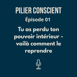 Épisode 1 - Tu as perdu ton pouvoir intérieur : voilà comment le reprendre