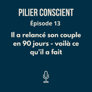 ÉPISODE 13 - Il a relancé son couple en 90 jours : voilà ce qu'il a fait