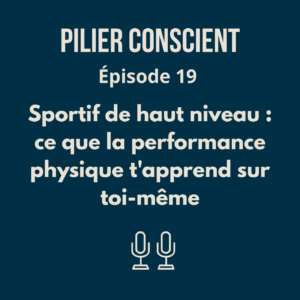ÉPISODE 19 - Sportif de haut niveau : ce que la performance physique t'apprend sur toi-même (Florent)